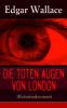 Die toten Augen von London (Kriminalroman) - Edgar Wallace