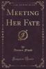Meeting Her Fate (Classic Reprint) - Aurora Floyd