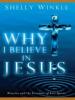 Why I Believe in Jesus - Shelly Winkle