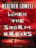 When the Storm Breaks - Heather Lowell