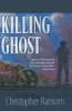 Killing Ghost - Christopher Ransom