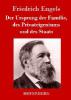 Der Ursprung der Familie, des Privateigentums und des Staats - Friedrich Engels