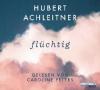 Flüchtig - Hubert Achleitner