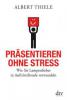 Präsentieren ohne Stress - Albert Thiele