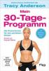 Mein 30-Tage-Programm, m. exklusiver Workout-DVD - Tracy Anderson