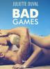 Bad Games - 1 - Juliette Duval