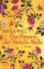 Die Frauen der Familie Belle - Paula Wall