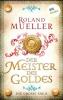Der Meister des Goldes - Roland Mueller