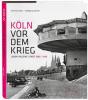 Köln vor dem Krieg - Reinhard Matz, Wolfgang Vollmer