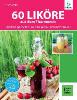 60 Liköre aus dem Thermomix® - Elisabeth Engler