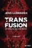 Transfusion - Sie wollen dich nur heilen - Jens Lubbadeh