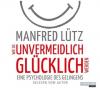 Wie Sie unvermeidlich glücklich werden, 5 Audio-CDs - Manfred Lütz