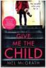 Give Me The Child - Melanie McGrath