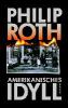 Amerikanisches Idyll - Philip Roth