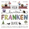 Mein buntes Franken-Buch - Annabell Stochay, Tessa Korber