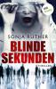 Blinde Sekunden - Sonja Rüther
