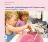 Elementare Spielhandlungen von Kindern unter 3 - Antje Bostelmann, Michael Fink