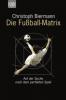 Die Fußball-Matrix - Christoph Biermann