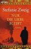 Nur die Liebe bleibt - Stefanie Zweig