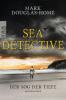 Sea Detective: Der Sog der Tiefe - Mark Douglas-Home