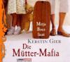Die Mütter-Mafia, 4 Audio-CDs - Kerstin Gier