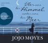 Über uns der Himmel, unter uns das Meer, 7 Audio-CDs - Jojo Moyes