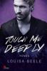 Touch me deeply - Louisa Beele