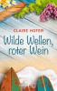 Wilde Wellen, roter Wein - Claire Hofer