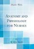 Anatomy and Physiology for Nurses (Classic Reprint) - Le Roy Lewis