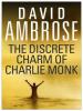 The Discrete Charm Of Charlie Monk - David Ambrose