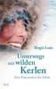 Unterwegs mit wilden Kerlen - Birgit Lutz