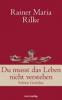 Du musst das Leben nicht verstehen - Rainer Maria Rilke