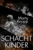 Schachtkinder - Marty Knopp