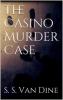 The Casino Murder Case - S. S. Van Dine