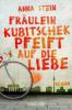 Fräulein Kubitschek pfeift auf die Liebe - Anna Stein