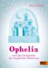 Ophelia und das magische Museum - Karen Foxlee