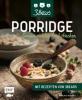 Porridge - Genau richtig frühstücken - Caroline Steingruber, Tim Nichols