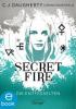 Secret Fire. Die Entfesselten - Carina Rozenfeld, C. J. Daugherty
