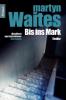 Bis ins Mark - Martyn Waites