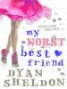 My Worst Best Friend - Dyan Sheldon