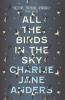 All the Birds in the Sky - Charlie Jane Anders