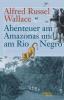 Abenteuer am Amazonas und am Rio Negro - Alfred Russel Wallace