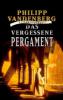 Das vergessene Pergament - Philipp Vandenberg