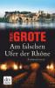 Am falschen Ufer der Rhône - Paul Grote