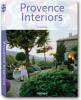 Provence Interiors. Interieurs de Provence - Lisa Lovatt-Smith