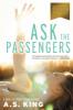Ask the Passengers - A. S. King