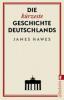 Die kürzeste Geschichte Deutschlands - James Hawes