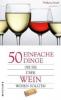 50 einfache Dinge, die Sie über Wein wissen sollten - Wolfgang Staudt
