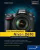 Nikon D610. Das Kamerahandbuch - Stephan Haase
