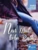 Nur Mut, liebe Ruth - Marie Louise Fischer